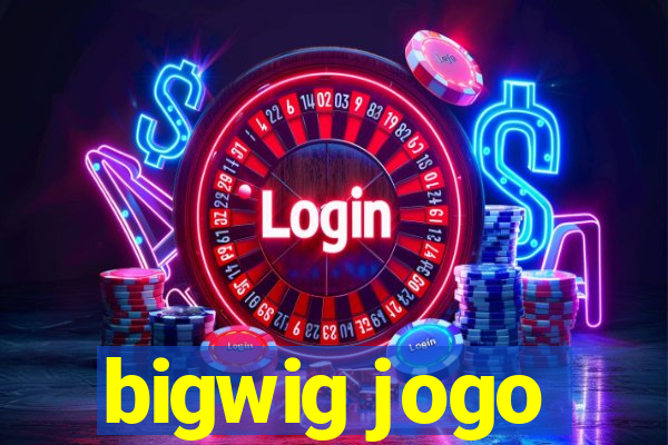 bigwig jogo